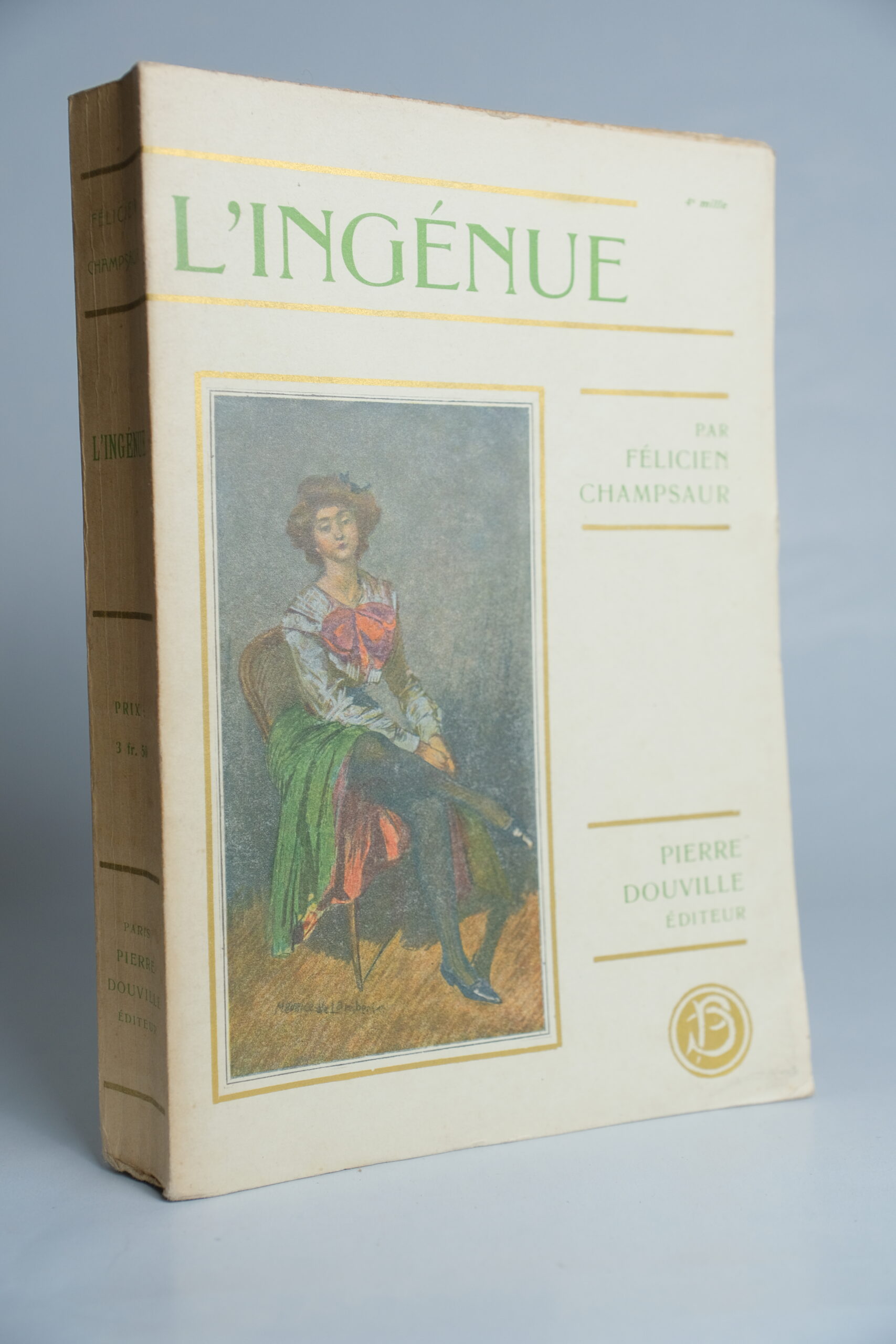 CHAMPSAUR (Félicien), L’ingénue. Paris, Pierre Douville, 1905.